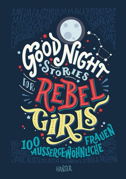 Good Night Stories for Rebel Girls, Gebundene Ausgabe von Elena Favilli,Francesca Cavallo, Carl Hanser