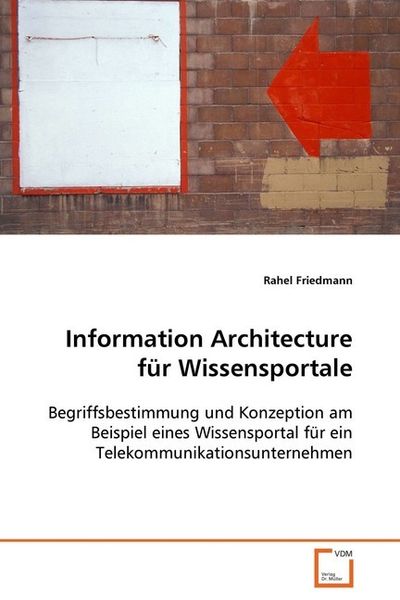 Produktbild: Friedmann Rahel: Information Architecture f&uuml;r Wissensportale