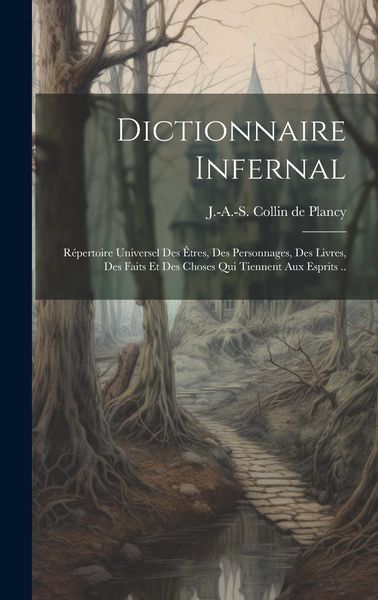 Produktbild: Dictionnaire infernal; répertoire universel des êtres, des personnages, des livres, des faits et des choses qui tiennent aux esprits ..