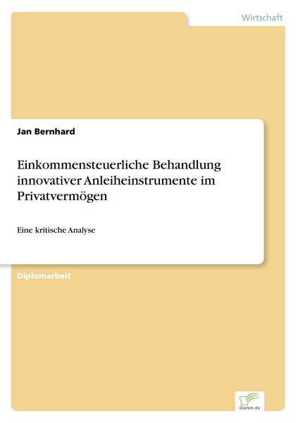 Einkommensteuerliche Behandlung innovativer Anleiheinstrumente im Privatvermögen, Taschenbuch von Jan Bernhard, GRIN, 9783838660776