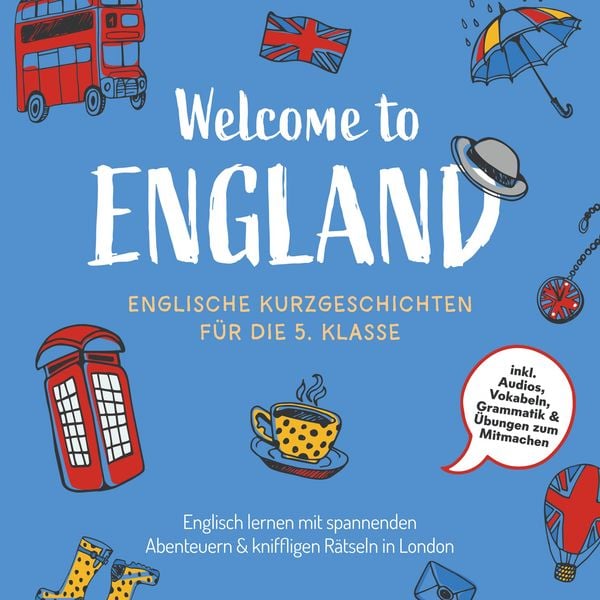 Produktbild: Welcome to England: Englische Kurzgeschichten f&uuml;r die 5. Klasse &ndash; Englisch lernen mit spannenden Abenteuern & kniffligen R&auml;tseln in London - inkl. Audios, Vokabeln, Grammatik & &Uuml;bungen zum Mitmachen