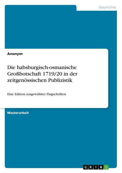 Produktbild: Die habsburgisch-osmanische Gro&szlig;botschaft 1719/20 in der zeitgen&ouml;ssischen Publizistik