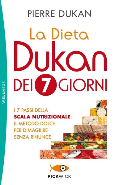 Produktbild: La dieta Dukan dei 7 giorni. I 7 passi della scala nutrizionale: il metodo dolce per dimagrire senza rinunce