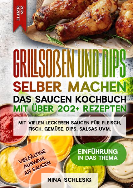 Produktbild: Grillso&szlig;en und Dips selber machen &ndash; Das Saucen Kochbuch mit &uuml;ber 202+ Rezepten