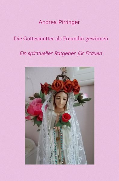 Produktbild: Die Gottesmutter als Freundin gewinnen