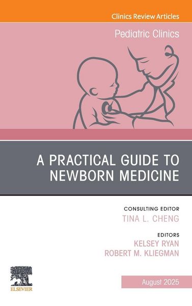 Produktbild: A Practical Guide to Newborn Medicine, An Issue of Pediatric Clinics of North America