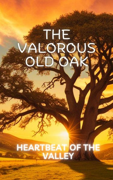 Produktbild: The Valorous old oak: Heartbeat of the Valley