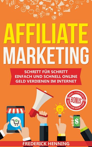 Affiliate Marketing, Gebundene Ausgabe von Frederick Henning, BoD – Books on Demand, 9783751973526