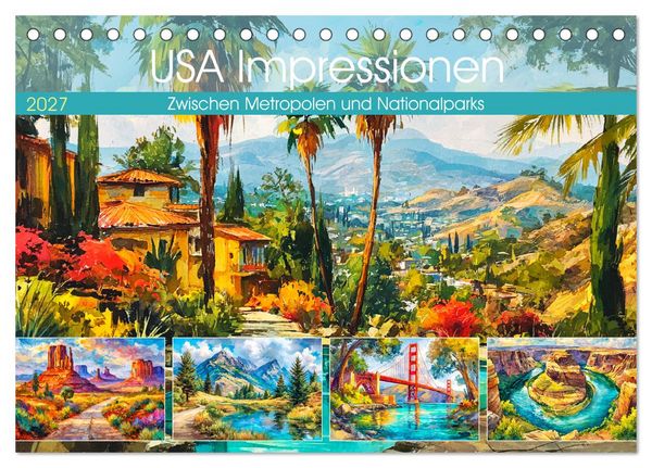 USA Impressionen. Zwischen Metropolen und Nationalparks (Tischkalender 2027 DIN A5 quer), CALVENDO Monatskalender