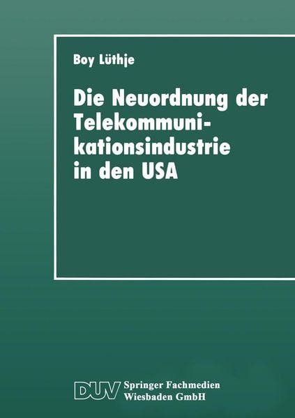 Produktbild: Die Neuordnung der Telekommunikationsindustrie in den USA