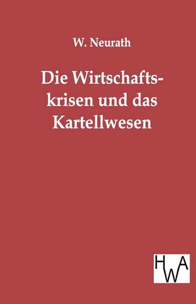 Produktbild: Die Wirtschaftskrisen und das Kartellwesen