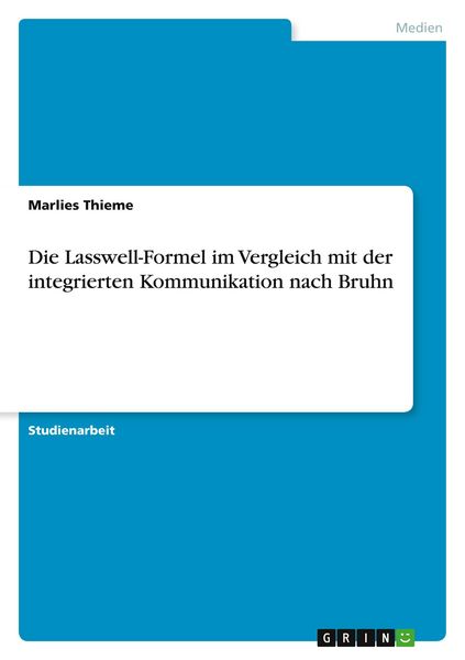 Produktbild: Die Lasswell-Formel im Vergleich mit der integrierten Kommunikation nach Bruhn
