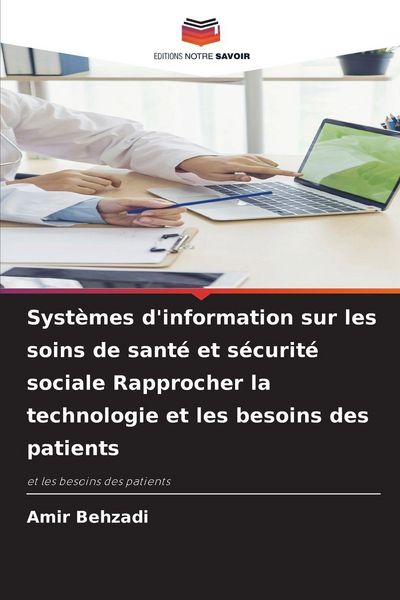 Produktbild: Syst&egrave;mes d'information sur les soins de sant&eacute; et s&eacute;curit&eacute; sociale Rapprocher la technologie et les besoins des patients