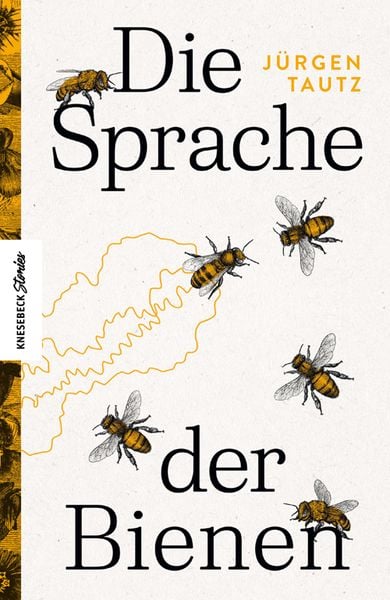 Die Sprache der Bienen, Gebundene Ausgabe von Jürgen Tautz, Knesebeck, 978-3-95728-503-4