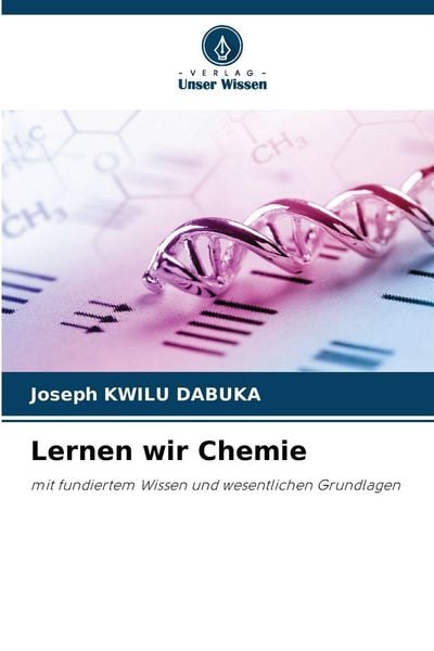 Lernen wir Chemie, Taschenbuch von Joseph Kwilu Dabuka, Verlag Unser Wissen, 9786208843649
