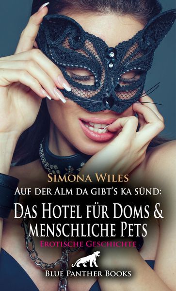 Produktbild: Auf der Alm da gibt's ka s&uuml;nd: Das Hotel f&uuml;r Doms und menschliche Pets | Erotische Geschichte