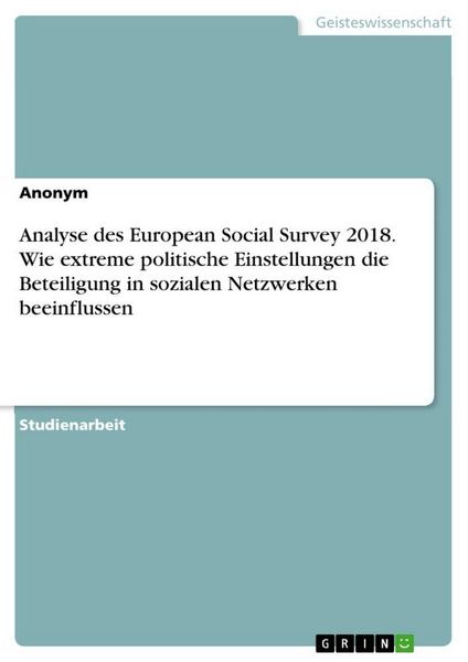 Produktbild: Analyse des European Social Survey 2018. Wie extreme politische Einstellungen die Beteiligung in sozialen Netzwerken beeinflussen