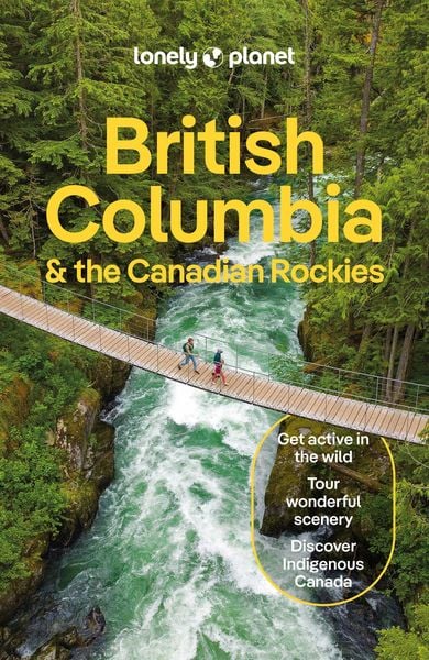Lonely Planet British Columbia & the Canadian Rockies, Taschenbuch von Bianca Bujan,Jonny Bierman,Debbie Olsen,Brendan Sainsbury, Lonely Planet,