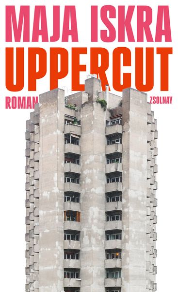 Uppercut, Gebundene Ausgabe von Maja Iskra, Zsolnay, Paul, 978-3-552-07573-3