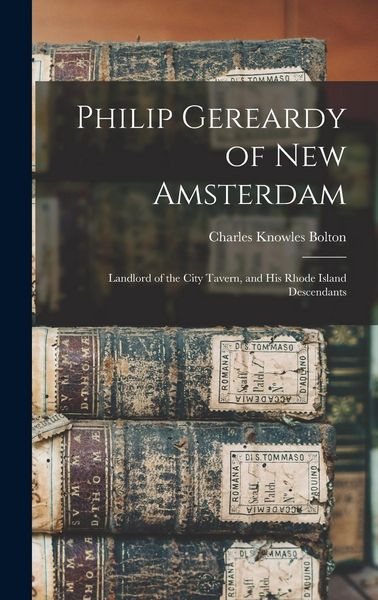 Produktbild: Philip Gereardy of New Amsterdam: Landlord of the City Tavern, and his Rhode Island Descendants