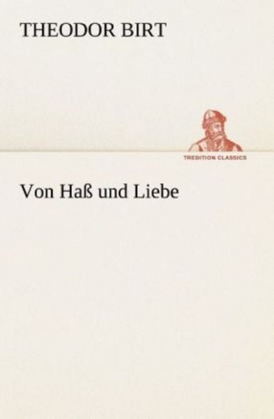 Von Haß und Liebe, Taschenbuch von Theodor Birt, Tredition, 9783849529222