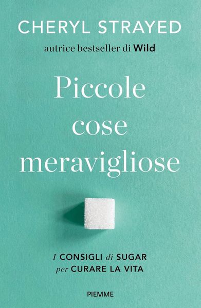 Produktbild: Piccole cose meravigliose. I consigli di Sugar per curare la vita