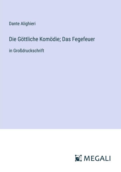 Die Göttliche Komödie; Das Fegefeuer, Taschenbuch von Dante Alighieri, Megali Verlag, 9783387314168