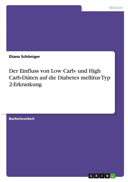 Produktbild: Der Einfluss von Low Carb- und High Carb-Di&auml;ten auf die Diabetes mellitus Typ 2-Erkrankung