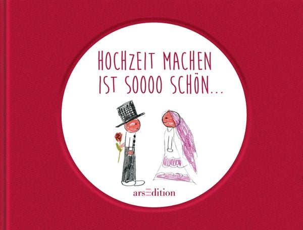 Hochzeit machen ist soooo schön ..., Gebundene Ausgabe von Jan Kuhl, arsedition, 978-3-7607-3296-1