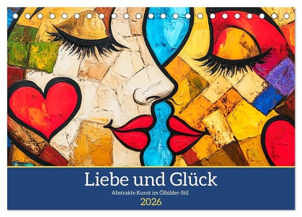Produktbild: Liebe und Gl&uuml;ck. Abstrakte Kunst im &Ouml;lbilder-Stil (Tischkalender 2026 DIN A5 quer), CALVENDO Monatskalender