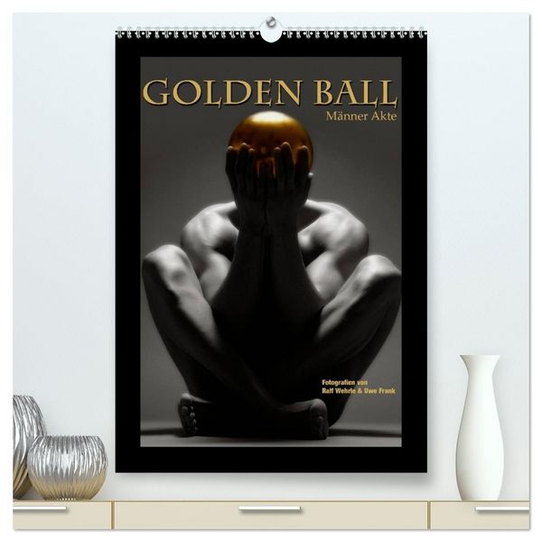 Produktbild: Golden Ball - M&auml;nner Akte (hochwertiger Premium Wandkalender 2026 DIN A2 hoch), Kunstdruck in Hochglanz