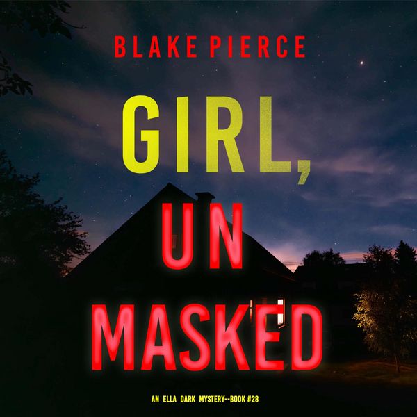 Produktbild: Girl, Unmasked (An Ella Dark FBI Suspense Thriller&mdash;Book 28)