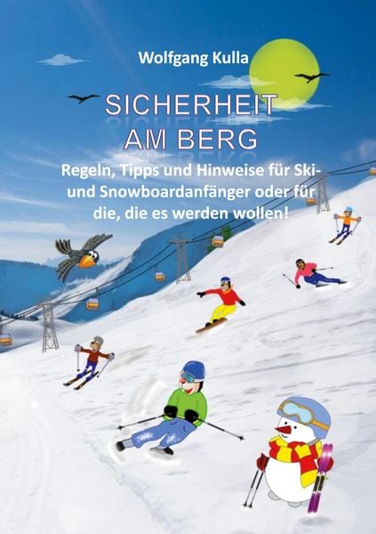 Produktbild: Sicherheit am Berg - Regeln, Tipps und Hinweise f&uuml;r Ski- und Snowboardanf&auml;nger oder f&uuml;r die, die es werden wollen!