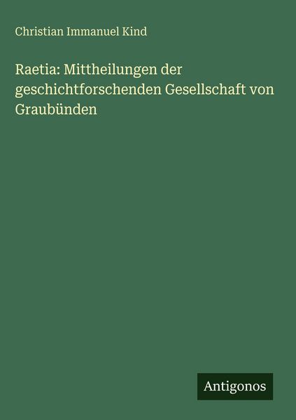 Produktbild: Raetia: Mittheilungen der geschichtforschenden Gesellschaft von Graub&uuml;nden