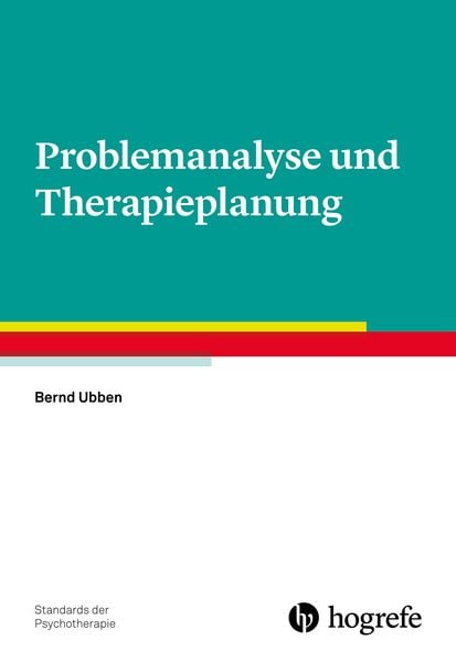 Problemanalyse und Therapieplanung, Taschenbuch von Bernd Ubben, Hogrefe Verlag, 978-3-8017-2823-6