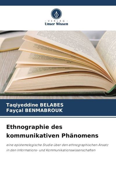 Ethnographie des kommunikativen Phänomens, Taschenbuch von Taqiyeddine BELABES , Fayçal Benmabrouk, Verlag Unser Wissen, 9786205939321