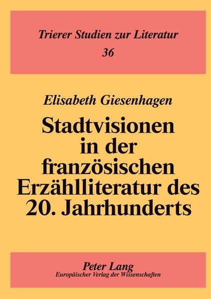 Stadtvisionen in der französischen Erzählliteratur des 20. Jahrhunderts, Taschenbuch von Elisabeth Giesenhagen, Peter Lang GmbH, Internationaler