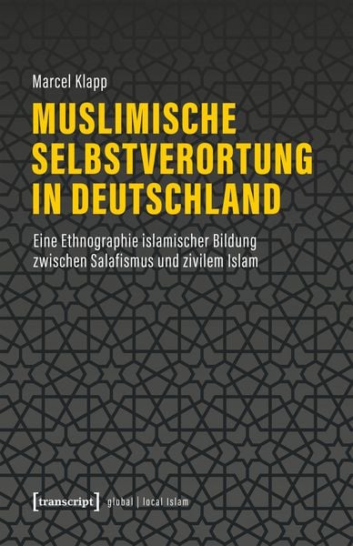 Muslimische Selbstverortung in Deutschland, Taschenbuch von Marcel Klapp, Transcript, 9783837672046