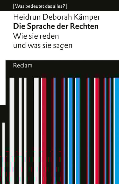 Produktbild: Die Sprache der Rechten. Wie sie reden und was sie sagen. [Was bedeutet das alles?]