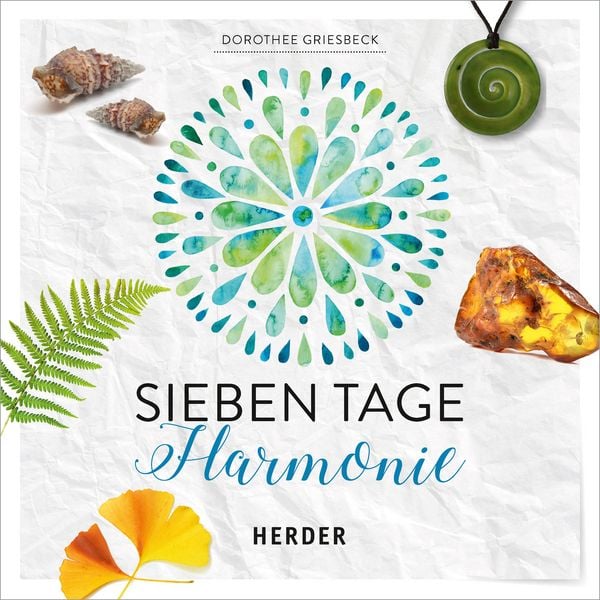 Sieben Tage Harmonie, Gebundene Ausgabe von Dorothee Griesbeck, Herder, 9783451383441