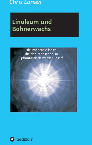 Linoleum und Bohnerwachs, Taschenbuch von Chris Larsen, Tredition, 9783746912134