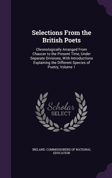 Produktbild: Selections From the British Poets: Chronologically Arranged From Chaucer to the Present Time, Under Separate Divisions, With Introductions Explaining