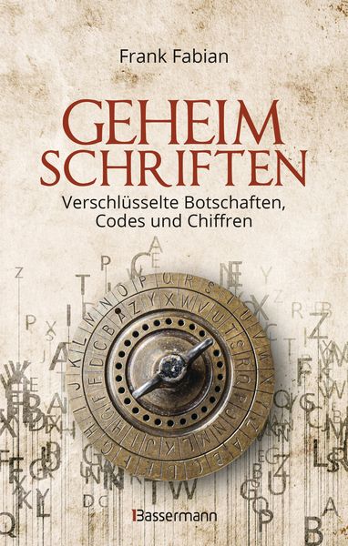 Produktbild: Geheimschriften. Die verschl&uuml;sselte Kommunikation der Geheimdienste, Geheimb&uuml;nde, Wirtschaft und des organisierten Verbrechens
