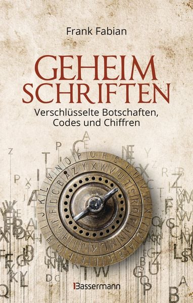 Produktbild: Geheimschriften. Die verschl&uuml;sselte Kommunikation der Geheimdienste, Geheimb&uuml;nde, Wirtschaft und des organisierten Verbrechens