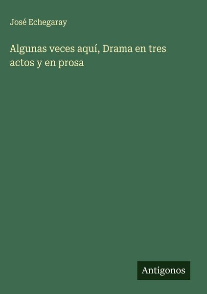 Produktbild: Algunas veces aqu&iacute;, Drama en tres actos y en prosa