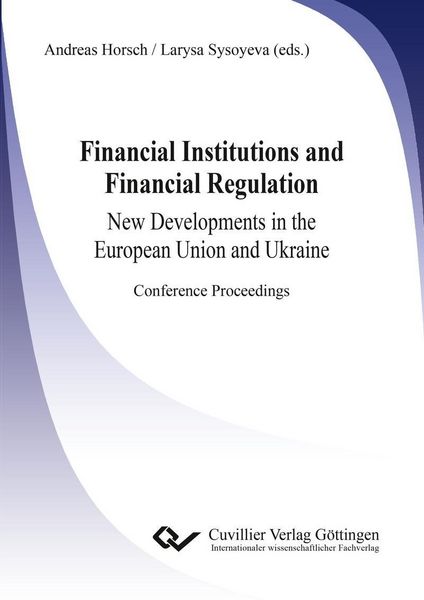 Produktbild: Financial Institutions and Financial Regulation &ndash; New Developments in the European Union and Ukraine