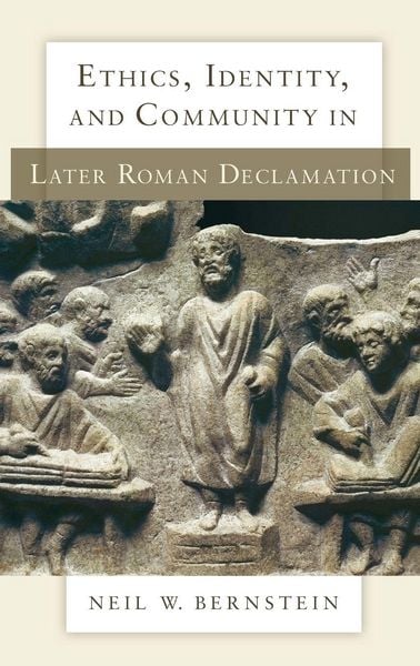 Produktbild: Ethics, Identity, and Community in Later Roman Declamation