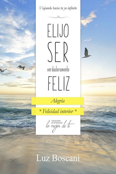 Produktbild: Elijo ser verdaderamente feliz. Alegr&iacute;a, Colecci&oacute;n de autoayuda Lo mejor de ti