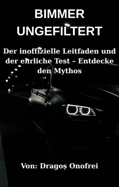 Produktbild: BIMMER UNGEFILTERT: Der inoffizielle Leitfaden und der ehrliche Test  Entdecke den Mythos
