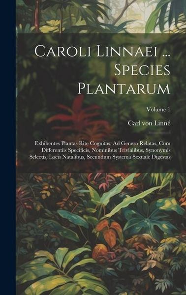 Produktbild: Caroli Linnaei ... Species Plantarum: Exhibentes Plantas Rite Cognitas, Ad Genera Relatas, Cum Differentiis Specificis, Nominibus Trivialibus, Synonym